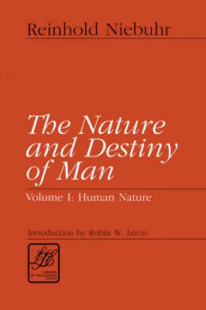 The Nature and Destiny of Man By Reinhold Niebuhr (Hardback)