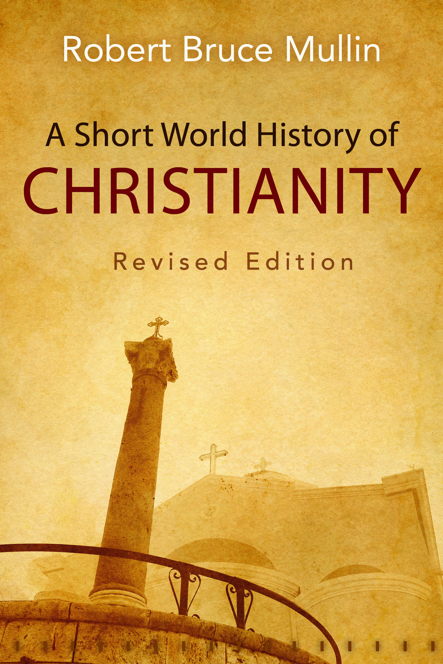 A Short World History of Christianity By Robert Bruce Mullin