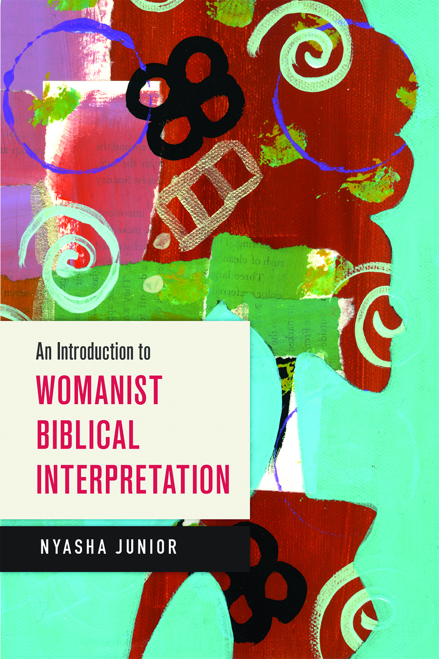 An Introduction to Womanist Biblical Interpretation By Nyasha Junior