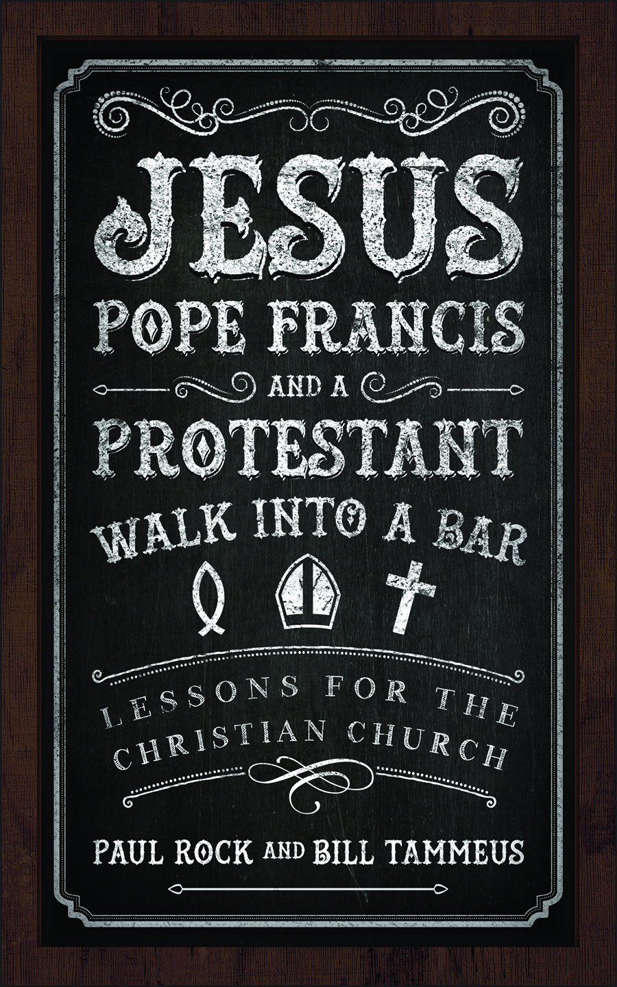 Jesus Pope Francis and a Protestant Walk into a Bar (Paperback)