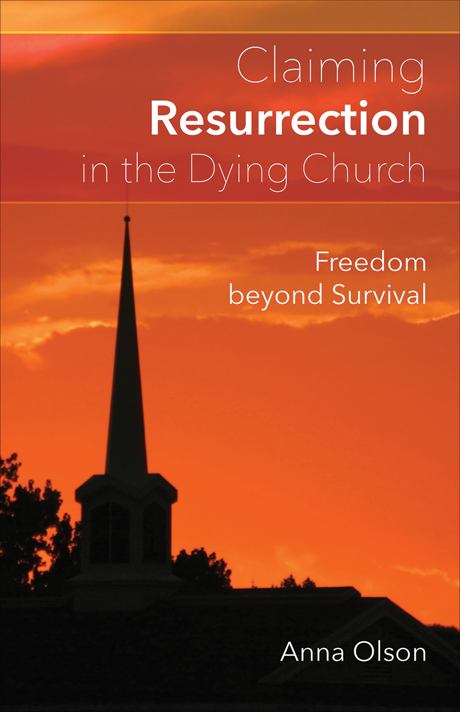 Claiming Resurrection in the Dying Church By Anna B Olson (Paperback)