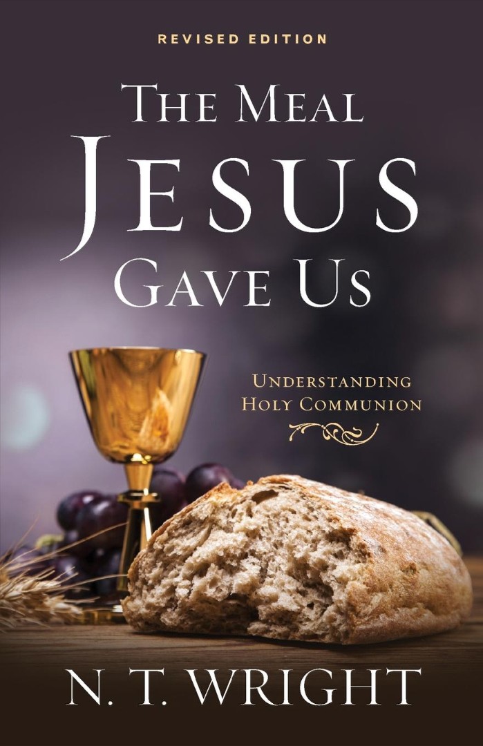 The Meal Jesus Gave Us Revised Edition By N T Wright (Paperback)