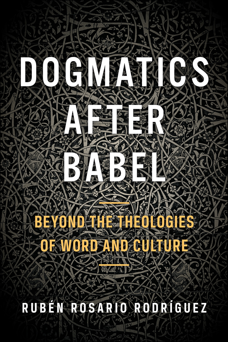 Dogmatics after Babel By Ruben Rosario Rodriguez (Paperback)