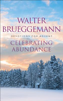 Celebrating Abundance By Walter Brueggemann (Paperback) 9780664262273