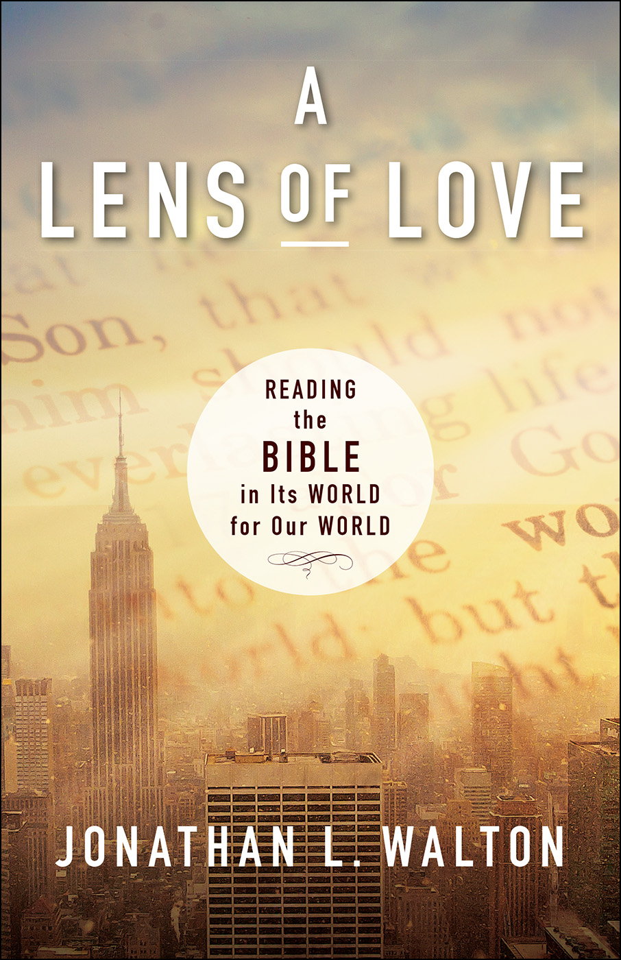 A Lens of Love Reading the Bible in Its World for Our World