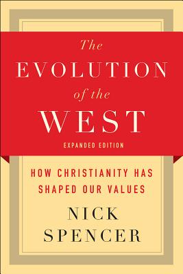 The Evolution of the West How Christianity Has Shaped Our Values