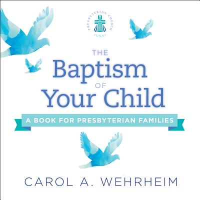 The Baptism of Your Child A Book for Presbyterian Families (Paperback)