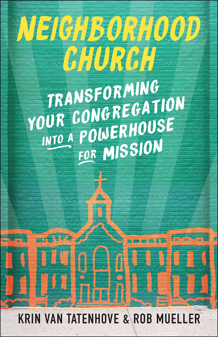 Neighborhood Church Transforming Your Congregation Into a Powerhouse