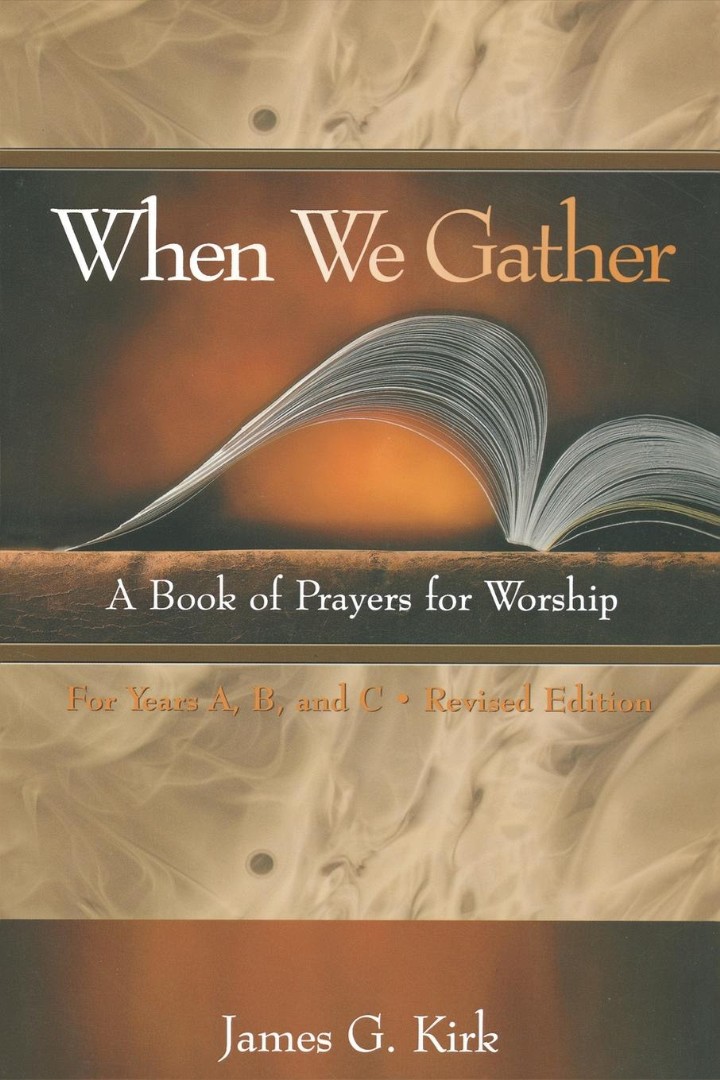 When We Gather Years A B and C A Book of Prayers for Worship