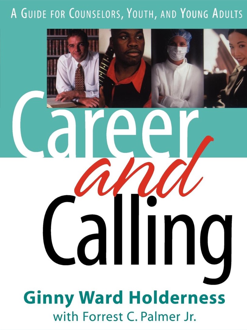 Career and Calling By Forrest C Palmer Jr Ginny Ward Holderness