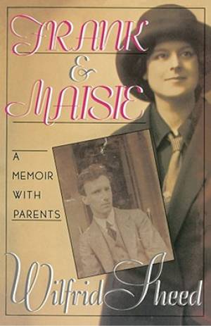 Frank and Maisie A Memoir with Parents By Wilfrid Sheed (Paperback)