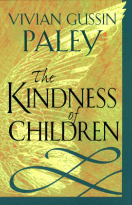 The Kindness of Children By Paley Vivian Gussin (Paperback)