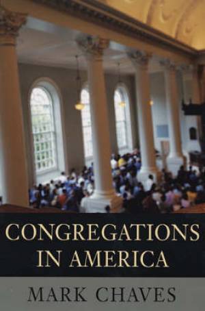 Congregations in America By Mark Chaves (Hardback) 9780674012844