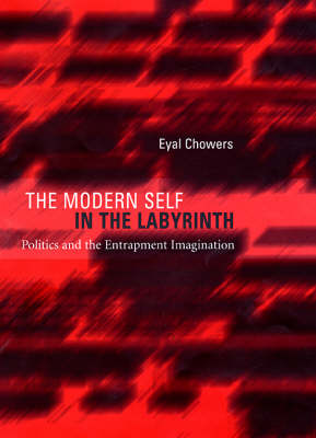 The Modern Self in the Labyrinth By Eyal Chowers (Hardback)