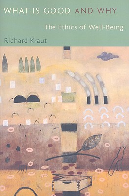 What is Good and Why By Richard Kraut (Paperback) 9780674032378