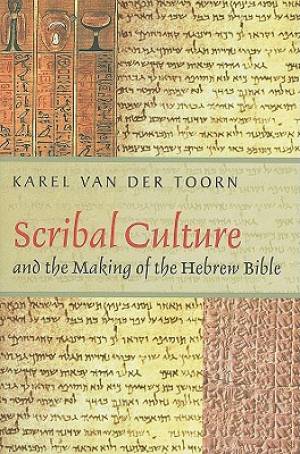 Scribal Culture and the Making of the Hebrew Bible (Paperback)