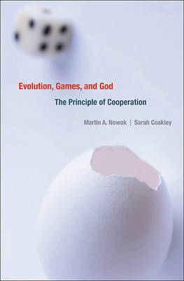 Evolution Games and God The Principle of Cooperation By Nowak Martin A