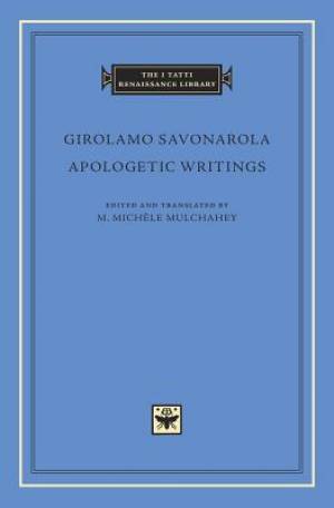 Apologetic Writings By Girolamo Savonarola (Hardback) 9780674054981