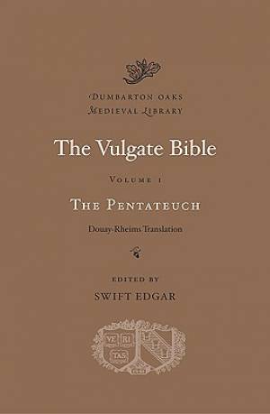 The Vulgate Bible Pentateuch By Swift Edgar (Hardback) 9780674055346