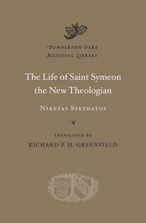 The Life of Saint Symeon the New Theologian By Niketas Stethatos