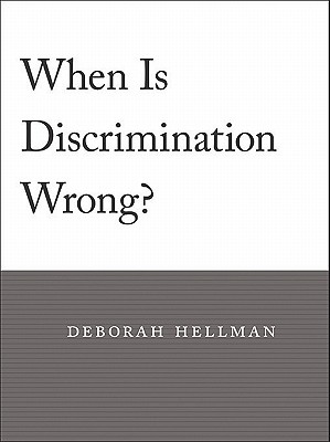 When is Discrimination Wrong By Deborah Hellman (Paperback)