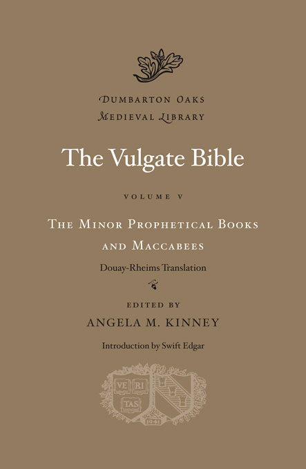 The Vulgate Bible Volume V The Minor Prophetical Books And Maccabees