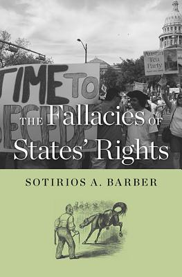 The Fallacies of States' Rights By Barber Sotirios A (Hardback)