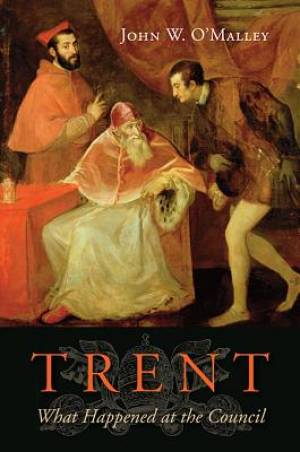 Trent By John W O'Malley (Hardback) 9780674066977