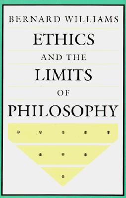 Williams Ethics & the Limits of Philosophy Pap Er By B Williams