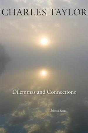 Dilemmas and Connections By Charles Taylor (Paperback) 9780674284364