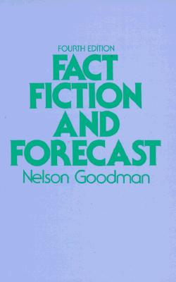 Fact Fiction and Forecast By Hilary Putnam Nelson Goodman (Paperback)