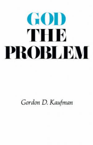 God the Problem By Gordon Dester Kaufman (Hardback) 9780674355262