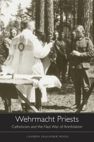 Wehrmacht Priests By Lauren Faulkner Rossi (Hardback) 9780674598485