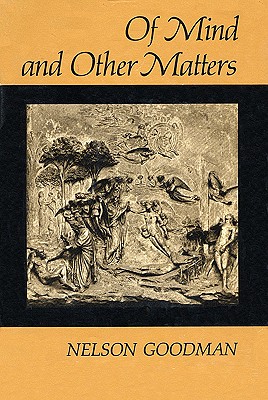 Of Mind and Other Matters By Nelson Goodman (Paperback) 9780674631267