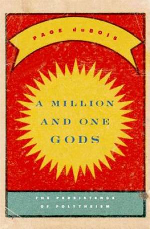 A Million and One Gods By Page du Bois (Hardback) 9780674728837