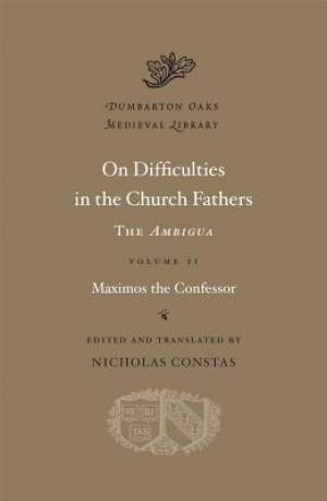 On Difficulties in the Church Fathers the Ambigua