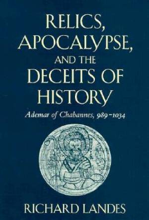 Relics Apocalypse and the Deceits of History By Richard Landes