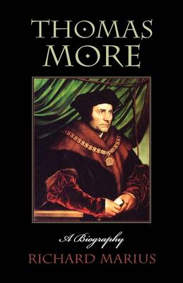 Thomas More A Biography By Richard Marius (Paperback) 9780674885257