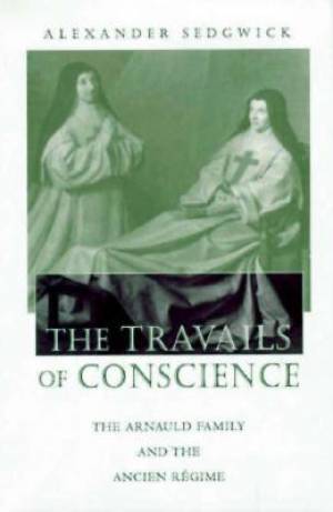 The Travails of Conscience By Alexander Sedgwick (Hardback)