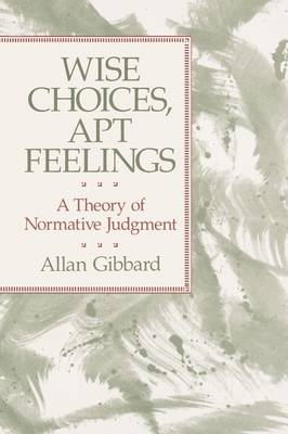 Wise Choices Apt Feelings A Theory of Normative Judgment (Paperback)