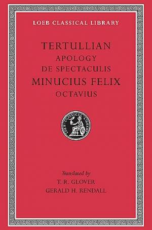 Octavius Apology AND De Spectaculis By Tertullian Minucius Felix