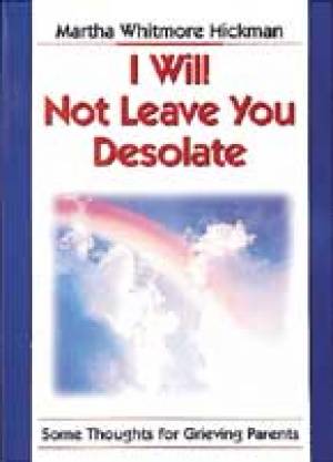 I Will Not Leave You Desolate By Martha Hickman (Paperback)