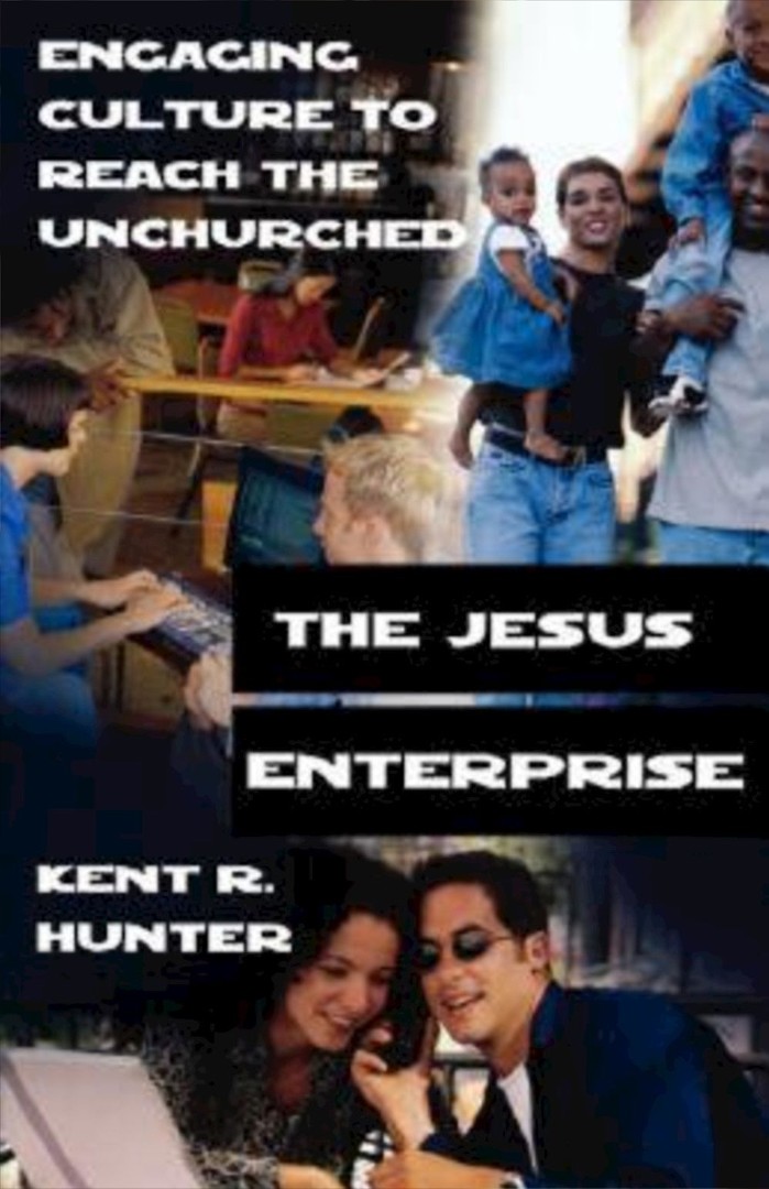 The Jesus Enterprise Engaging Culture To Reach The Unchurched