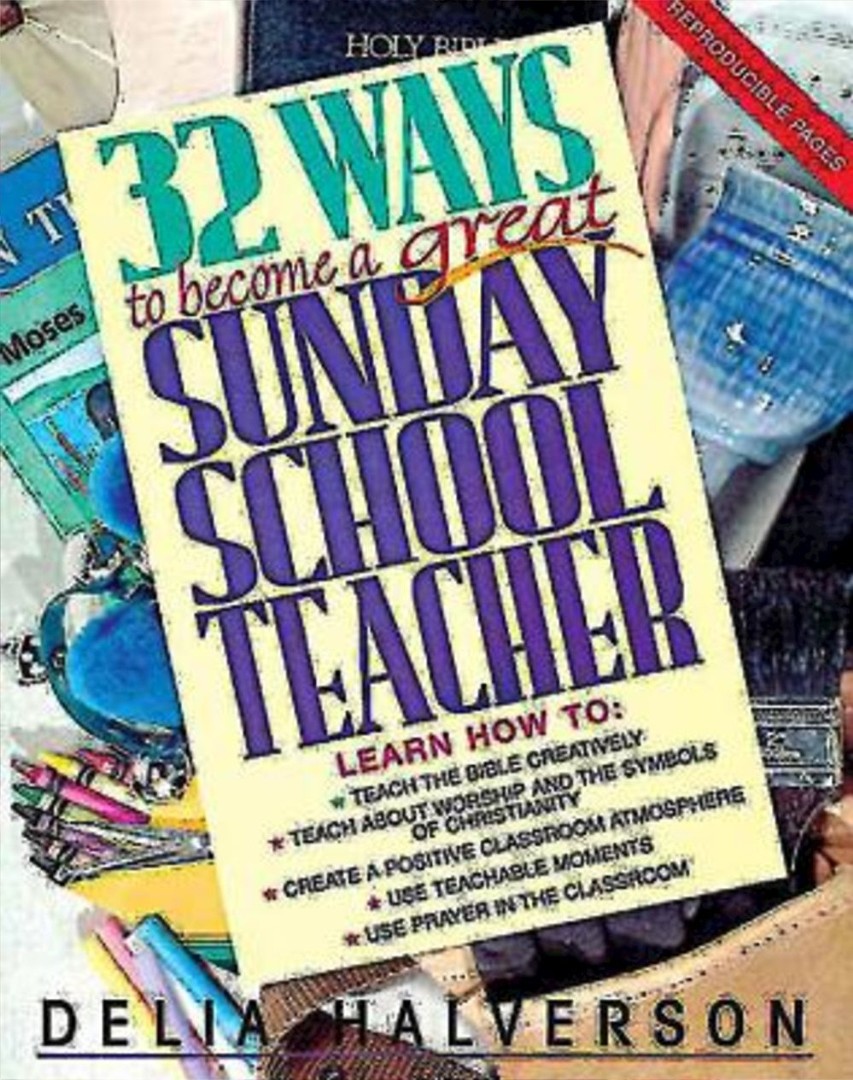 32 Ways to Be a Great Sunday School Teacher By Delia Halverson