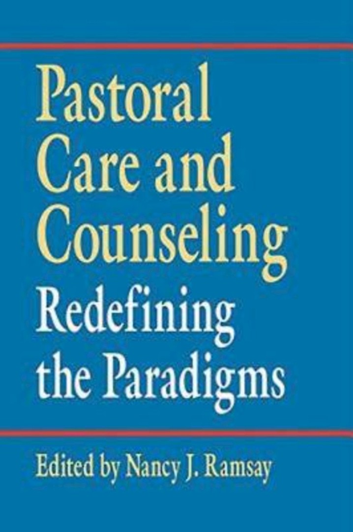 Pastoral Care and Counseling Redefining the Paradigms (Paperback)