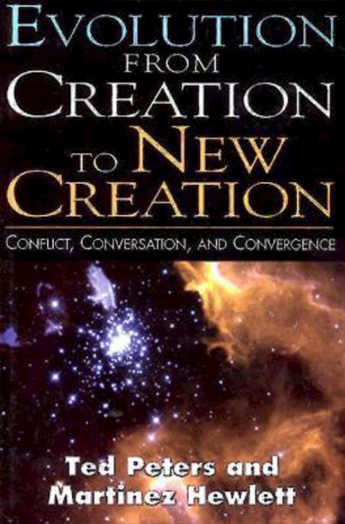 Evolution from Creation to New Creation By Ted Peters Martinez Hewlett