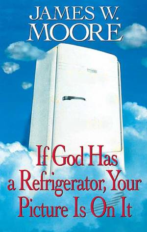 If God Has a Refrigerator Your Picture is On It