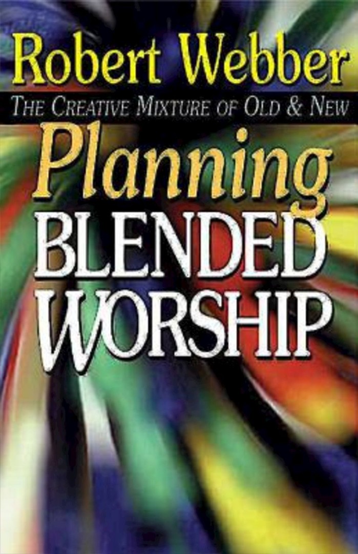 Planning Blended Worship By Robert Webber (Paperback) 9780687032235