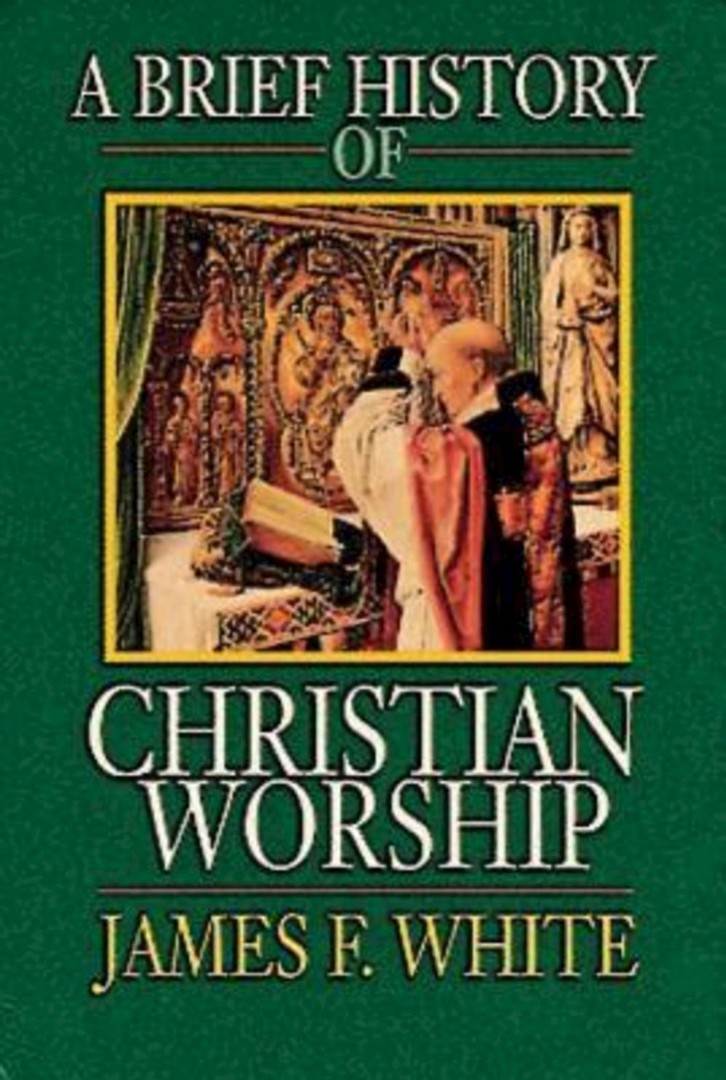 A Brief History of Christian Worship By James F White (Paperback)