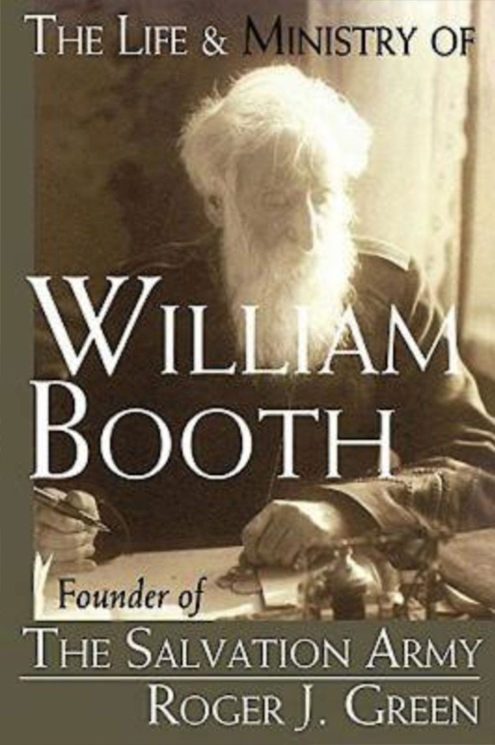 The Life and Ministry of William Booth By Roger Joseph Green